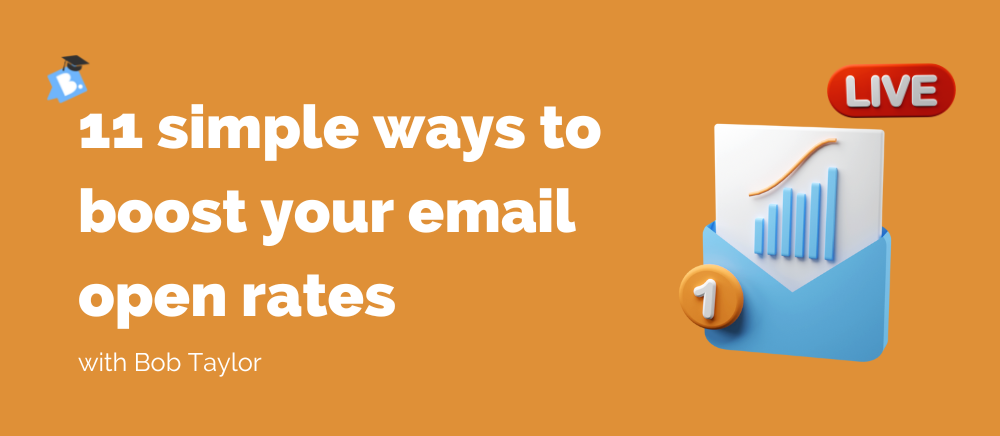 11 simple ways to boost your email open rates (Live Lesson)